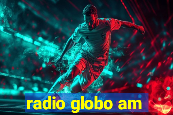 radio globo am